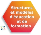 Structures et modèles d'éducation et de formation